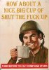 bigcupofshutthefuckup(2).jpg